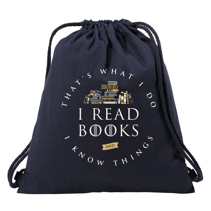 That's What I Do I Read Books And I Know Things Reading Drawstring Bag