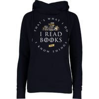 That's What I Do I Read Books And I Know Things Reading Womens Funnel Neck Pullover Hood