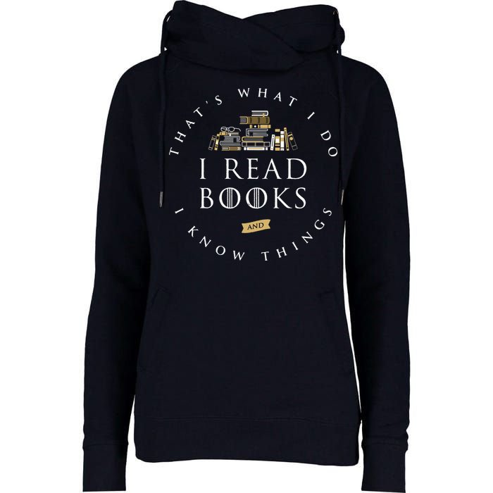 That's What I Do I Read Books And I Know Things Reading Womens Funnel Neck Pullover Hood