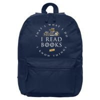 That's What I Do I Read Books And I Know Things Reading 16 in Basic Backpack
