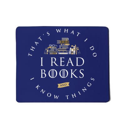 That's What I Do I Read Books And I Know Things Reading Mousepad