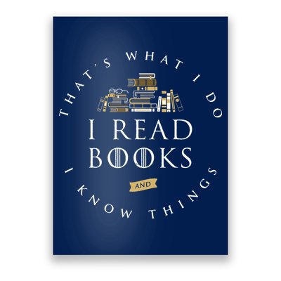 That's What I Do I Read Books And I Know Things Reading Poster