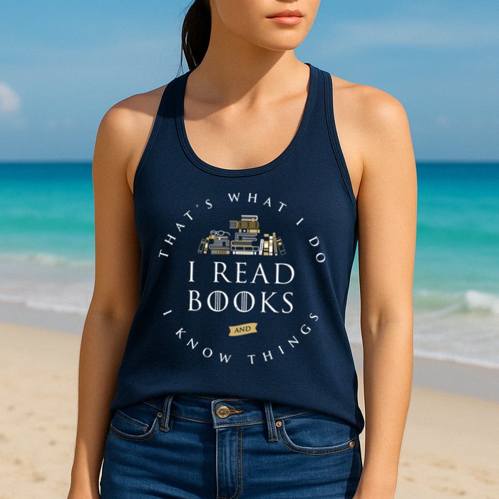 That's What I Do I Read Books And I Know Things Reading Womens Tank Top