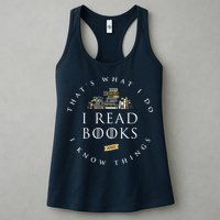 That's What I Do I Read Books And I Know Things Reading Womens Tank Top