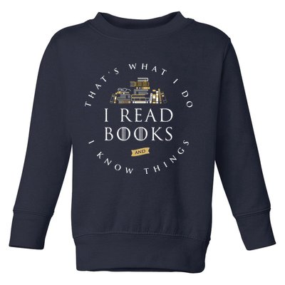 That's What I Do I Read Books And I Know Things Reading Toddler Sweatshirt