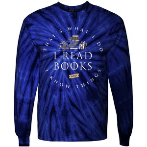 That's What I Do I Read Books And I Know Things Reading Tie-Dye Long Sleeve Shirt