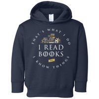 That's What I Do I Read Books And I Know Things Reading Toddler Hoodie