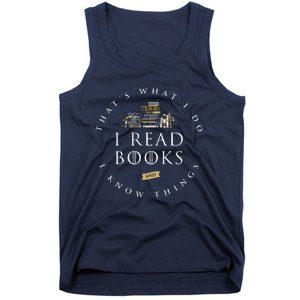 That's What I Do I Read Books And I Know Things Reading Tank Top