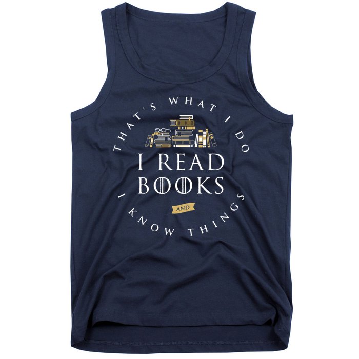 That's What I Do I Read Books And I Know Things Reading Tank Top