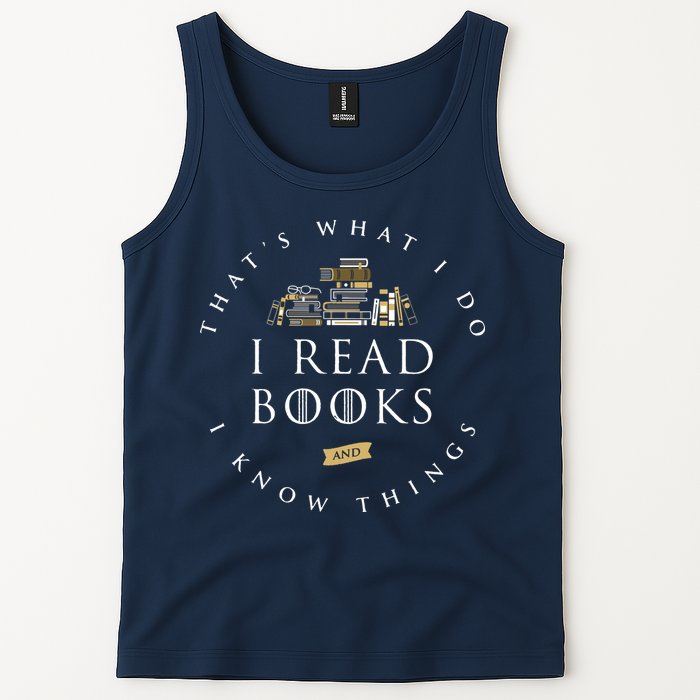 That's What I Do I Read Books And I Know Things Reading Tank Top