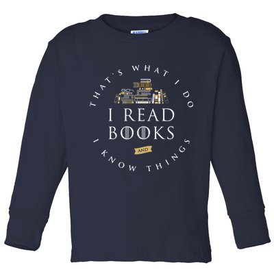 That's What I Do I Read Books And I Know Things Reading Toddler Long Sleeve Shirt