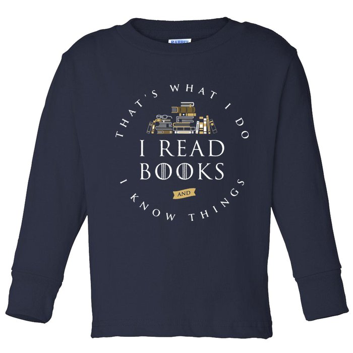 That's What I Do I Read Books And I Know Things Reading Toddler Long Sleeve Shirt