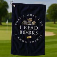 That's What I Do I Read Books And I Know Things Reading Golf Towel