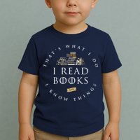 That's What I Do I Read Books And I Know Things Reading Toddler T-Shirt