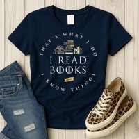 That's What I Do I Read Books And I Know Things Reading Womens T-Shirt