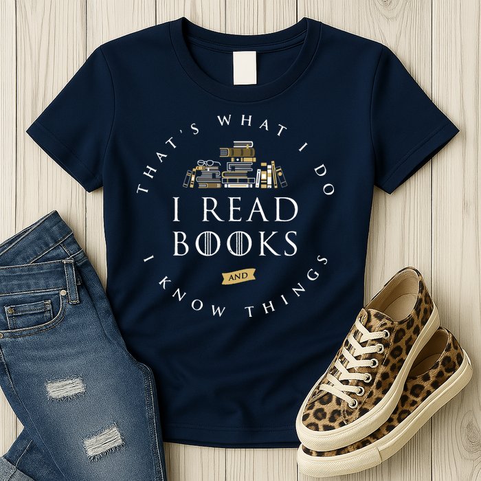 That's What I Do I Read Books And I Know Things Reading Womens T-Shirt