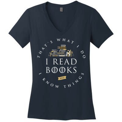 That's What I Do I Read Books And I Know Things Reading Women's V-Neck T-Shirt