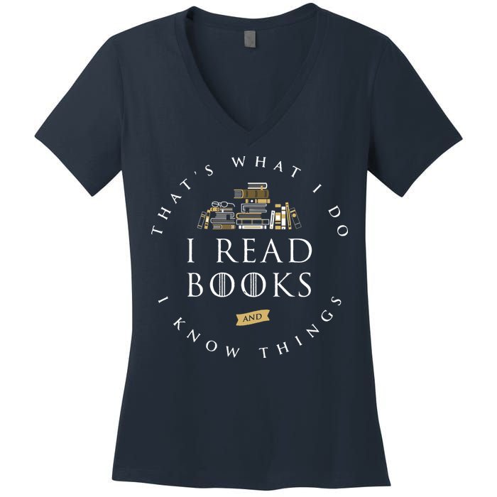 That's What I Do I Read Books And I Know Things Reading Women's V-Neck T-Shirt