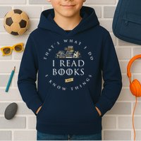 That's What I Do I Read Books And I Know Things Reading Kids Hoodie