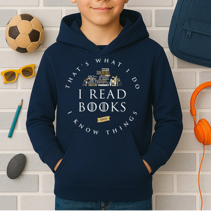 That's What I Do I Read Books And I Know Things Reading Kids Hoodie