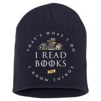 That's What I Do I Read Books And I Know Things Reading Short Acrylic Beanie