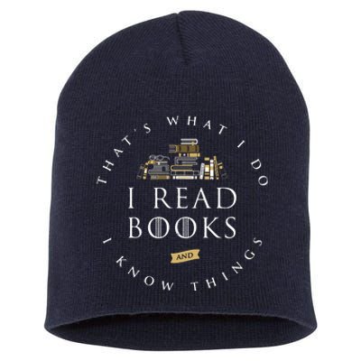 That's What I Do I Read Books And I Know Things Reading Short Acrylic Beanie