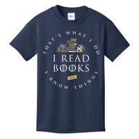 That's What I Do I Read Books And I Know Things Reading Kids T-Shirt