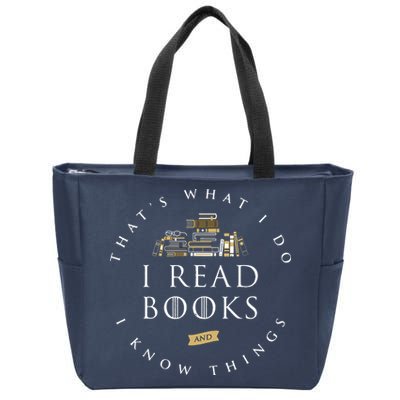 That's What I Do I Read Books And I Know Things Reading Zip Tote Bag