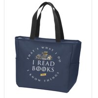 That's What I Do I Read Books And I Know Things Reading Zip Tote Bag
