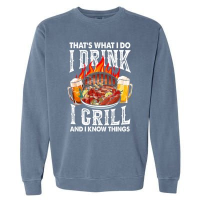 Thats What I Do I I Grill And Know Things Bbq Beer Cute Gift Garment-Dyed Sweatshirt