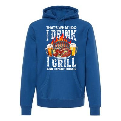 Thats What I Do I I Grill And Know Things Bbq Beer Cute Gift Premium Hoodie