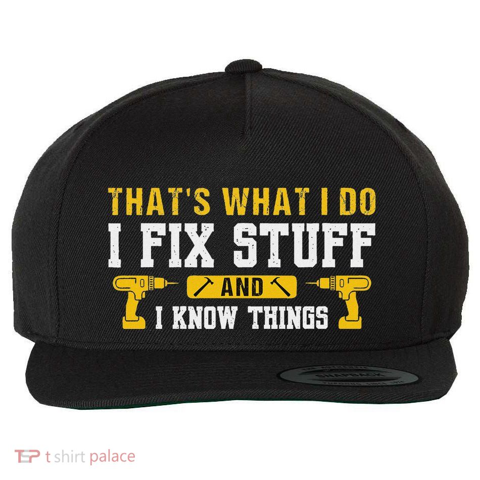 ThatS What I Do I Fix Stuff And I Know Things Wool Snapback Cap