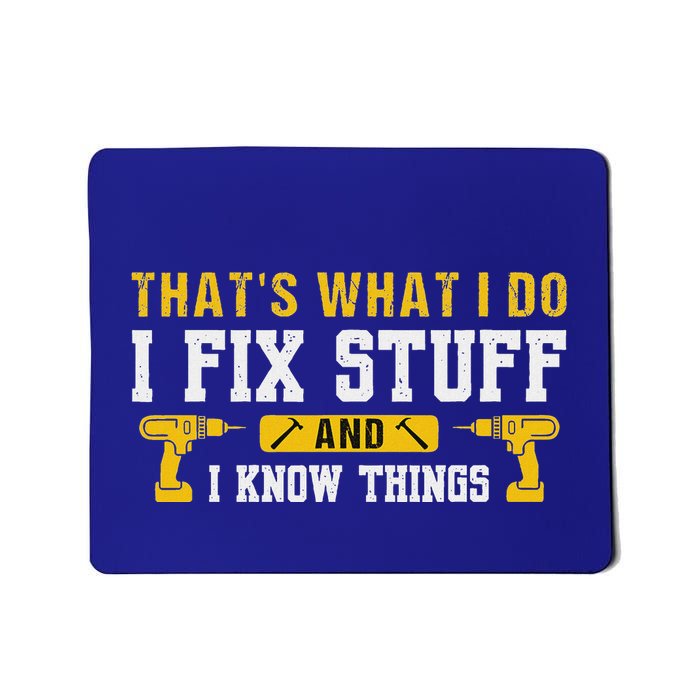ThatS What I Do I Fix Stuff And I Know Things Mousepad