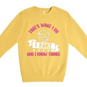 ThatS What I Do I Bake And Know Things Funny Baker Gift Premium Crewneck Sweatshirt