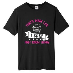 ThatS What I Do I Bake And Know Things Funny Baker Gift Tall Fusion ChromaSoft Performance T-Shirt