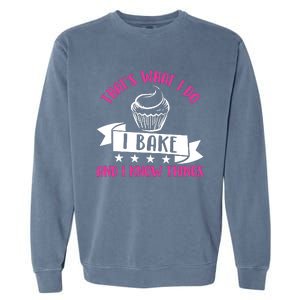 ThatS What I Do I Bake And Know Things Funny Baker Gift Garment-Dyed Sweatshirt