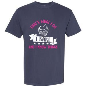 ThatS What I Do I Bake And Know Things Funny Baker Gift Garment-Dyed Heavyweight T-Shirt