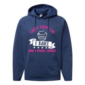 ThatS What I Do I Bake And Know Things Funny Baker Gift Performance Fleece Hoodie