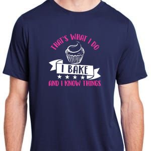 ThatS What I Do I Bake And Know Things Funny Baker Gift Adult ChromaSoft Performance T-Shirt