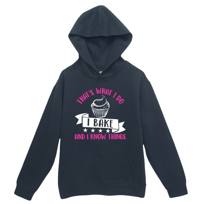 ThatS What I Do I Bake And Know Things Funny Baker Gift Urban Pullover Hoodie