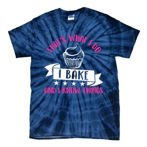 ThatS What I Do I Bake And Know Things Funny Baker Gift Tie-Dye T-Shirt