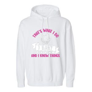 ThatS What I Do I Bake And Know Things Funny Baker Gift Garment-Dyed Fleece Hoodie