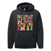 The World Is A Better Place With You In It Trendy Costume Performance Fleece Hoodie