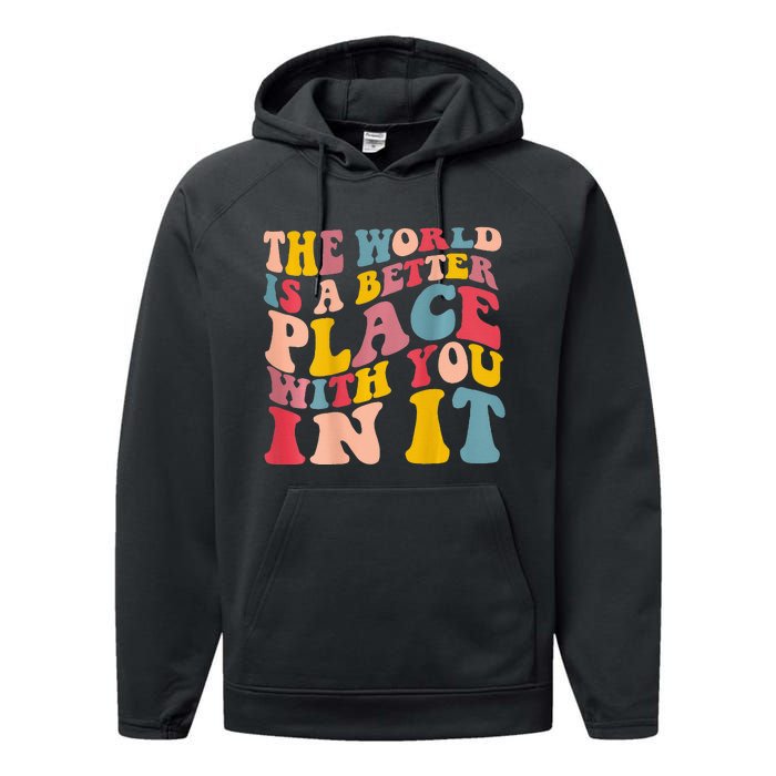 The World Is A Better Place With You In It Trendy Costume Performance Fleece Hoodie