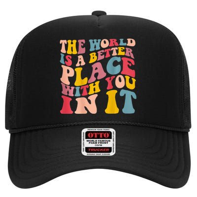 The World Is A Better Place With You In It Trendy Costume High Crown Mesh Back Trucker Hat