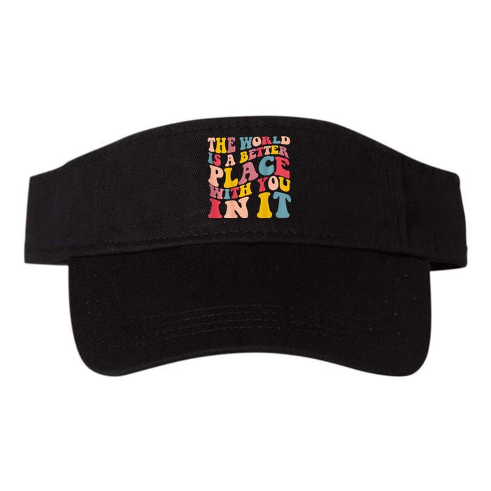 The World Is A Better Place With You In It Trendy Costume Valucap Bio-Washed Visor