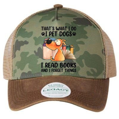 Thats What I Do I Pet Dogs I Read Books And I Forget Things Legacy Tie Dye Trucker Hat