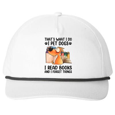 Thats What I Do I Pet Dogs I Read Books And I Forget Things Snapback Five-Panel Rope Hat