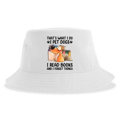 Thats What I Do I Pet Dogs I Read Books And I Forget Things Sustainable Bucket Hat