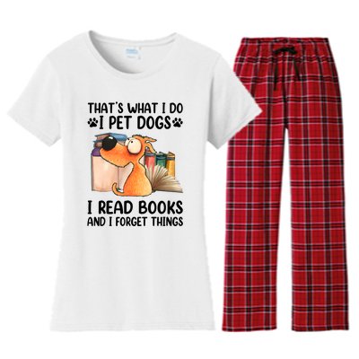 Thats What I Do I Pet Dogs I Read Books And I Forget Things Women's Flannel Pajama Set